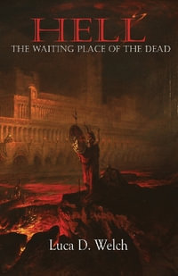 Hell : The Waiting Place of the Dead - Luca D Welch
