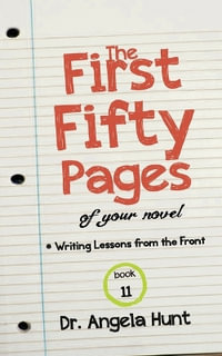 The First Fifty Pages : Of your Novel - Angela Hunt