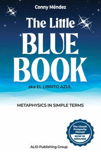 The Little Blue Book aka El Librito Azul : Metaphysics in Simple Terms - Conny Méndez