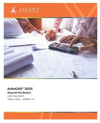 AutoCAD 2025 : Beyond the Basics (Mixed Units) - Ascent - Center for Technical Knowledge