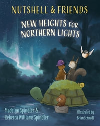 Nutshell & Friends : New Heights for Northern Lights - Madelyn Spindler