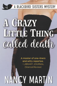 A Crazy Little Thing Called Death : The Blackbird Sisters - Nancy Martin