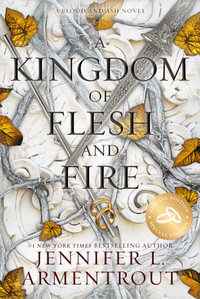 A Kingdom of Flesh and Fire Special Edition : Blood and Ash - Jennifer L. Armentrout