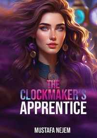 The Clockmaker's Apprentice - Mustafa Nejem