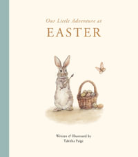Our Little Adventure at Easter : An Easter Book for Babies and Toddlers Featuring Lessons on Sacrifice, Love, and Forgiveness - Tabitha Paige