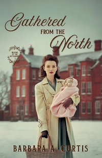 Gathered from the North - Barbara A. Curtis