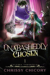 Unabashedly Chosen : Culebra Chronicles - Chrissy Chicory