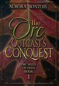 The Orc Outcast's Conquest : Orc Mates of Faeda - Aurora Winters