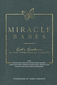Miracle Babes : God's Goodness in the Formation of Families - Jennifer Auxier