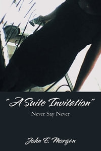 "A Suite Invitation" : Never Say Never - John E. Morgan