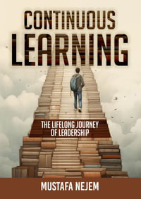 Continuous Learning : The Lifelong Journey of Leadership - Mustafa Nejem