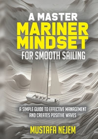 A Master Mariner Mindset Smooth Sailing - Mustafa Nejem
