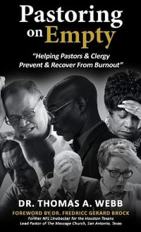 Pastoring on Empty : "Helping Pastors & Clergy Prevent & Recover From Burnout" - Thomas Webb
