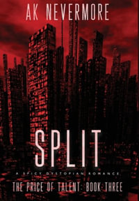 Split : A Spicy Dystopian Romance - AK Nevermore