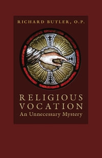 Religious Vocation : An Unnecessary Mystery - Richard Butler