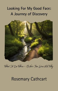 Looking For My Good Face : A Journey of Discovery - Rosemary Cathcart