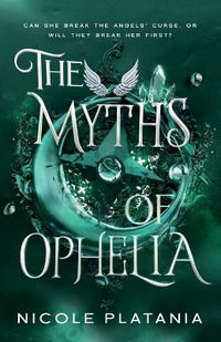 The Myths of Ophelia - Nicole Platania