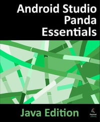 Android Studio Panda Essentials - Java Edition : Developing Android Apps Using Android Studio Panda and Java - Neil Smyth