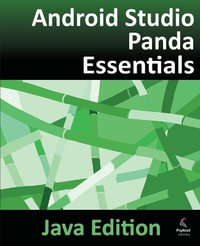 Android Studio Panda Essentials - Java Edition : Developing Android Apps Using Android Studio Panda and Java - Neil Smyth
