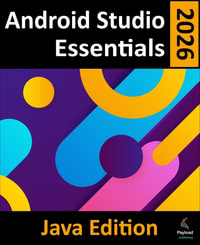 Android Studio 2026 Essentials - Java Edition : Developing Android Apps Using Android Studio and Java - Neil Smyth