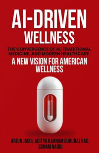 AI-DRIVEN WELLNESS : The Convergence of AI, Traditional Medicine, And Modern Healthcare - Arjun Jaggi