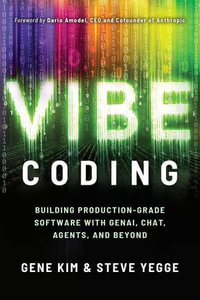 Vibe Coding : Building Production-Grade Software With GenAI, Chat, Agents, and Beyond - Gene Kim