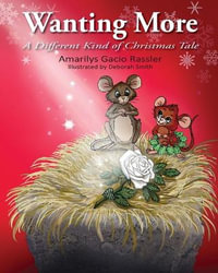 Wanting More : A Different Kind of Christmas Tale - Amarilys Gacio Rassler