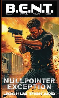 Null Pointer Exception : B.E.N.T. Biological Enhanced Nascent Talent - Joshua Pickard
