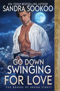 Go Down Swinging for Love : A Regency Historical Romance - Sandra Sookoo