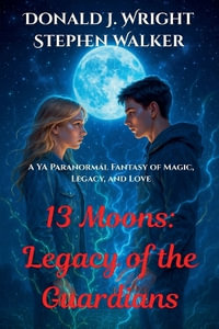 13 Moons : Legacy of the Guardians - Donald J. Wright