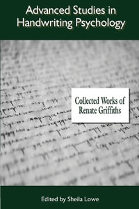 Advanced Studies in Handwriting Psychology : Collected Works of Renate Griffiths - Renate Griffiths