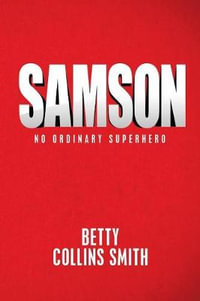 Samson : No Ordinary Superhero - Betty Collins Smith