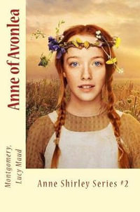 Anne of Avonlea : Anne Shirley Series #2 - Montgomery Lucy Maud