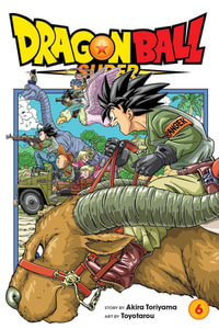 Dragon Ball Super, Vol. 6 : Dragon Ball Super - Akira Toriyama