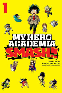 My Hero Academia: Smash!!, Vol. 1 : My Hero Academia: Smash!! - Hirofumi Neda