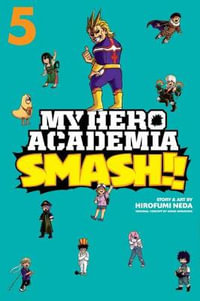 My Hero Academia: Smash!!, Vol. 5 : My Hero Academia: Smash!! - Kohei Horikoshi