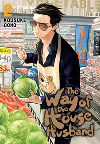 The Way of the Househusband, Vol. 2 : The Way of the Househusband - Kousuke Oono