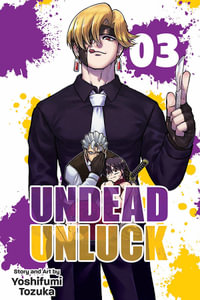 Undead Unluck, Vol. 3 : Undead Unluck - Yoshifumi Tozuka