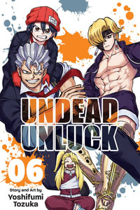 Undead Unluck, Vol. 6 : Undead Unluck - Yoshifumi Tozuka