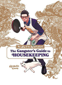 The Way of the Househusband : The Gangster's Guide to Housekeeping - Kousuke Oono