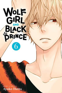 Wolf Girl and Black Prince, Vol. 6 : Wolf Girl and Black Prince - Ayuko Hatta