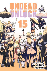 Undead Unluck, Volume 15 : Undead Unluck - Yoshifumi Tozuka