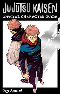 Jujutsu Kaisen : The Official Character Guide - Gege Akutami