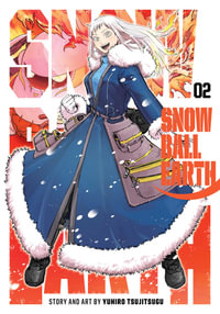 Snowball Earth, Vol. 2 : Snowball Earth - Yuhiro Tsujitsugu