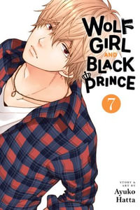 Wolf Girl and Black Prince, Vol. 7 : Wolf Girl and Black Prince : Book 7 - Ayuko Hatta
