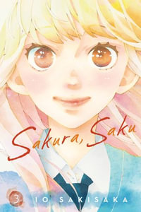 Sakura, Saku, Vol. 3 : Sakura, Saku : Book 3 - Io Sakisaka