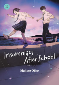 Insomniacs After School, Vol. 11 : Insomniacs After School - Makoto Ojiro