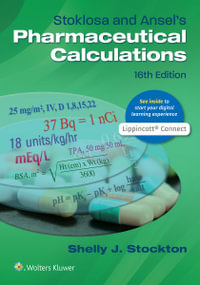 Stoklosa and Ansel's Pharmaceutical Calculations : 16th Edition - Shelly J. Stockton