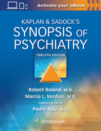 Kaplan and Sadock's Synopsis of Psychiatry : 12th Edition - Robert Boland