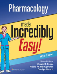 Pharmacology Made Incredibly Easy : 5th edition - Cherie R. Rebar